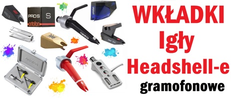 Wkładki, igły gramofonowe i headshell-e 